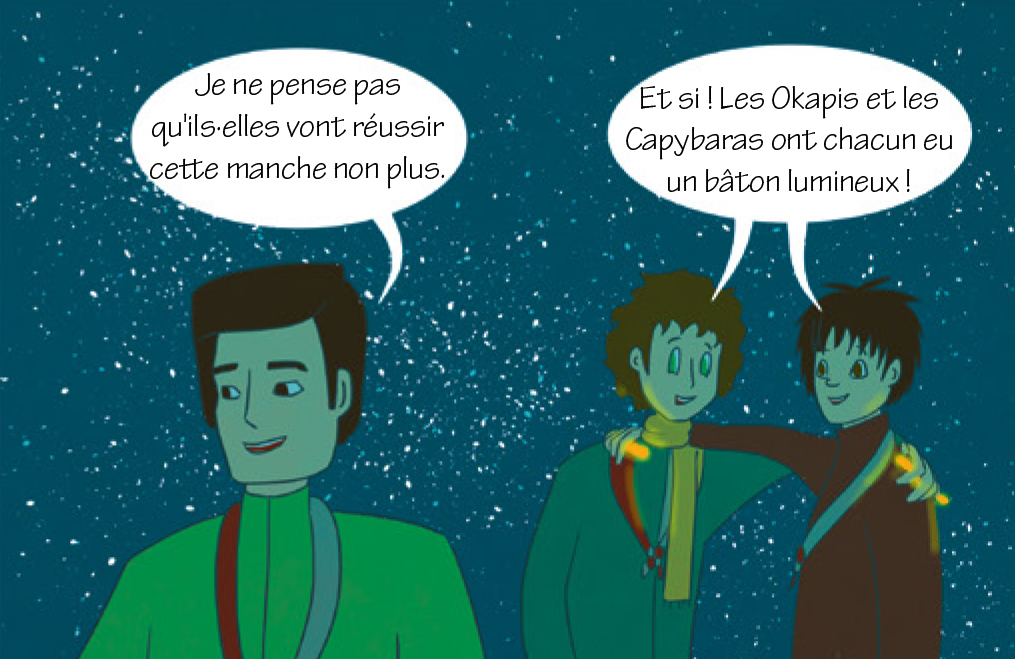 Responsable 2 : Je ne pense pas qu’ils vont réussir cette manche non plus. Zack : Et si ! Les Okapis et les Capybaras ont chacun eu un bâton lumineux !