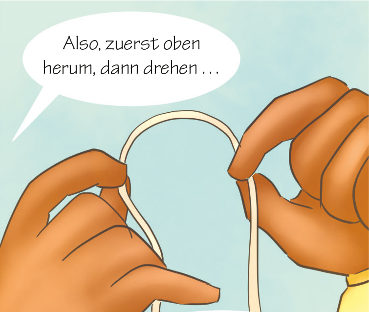 Tim: Also, zuerst oben herum, dann drehen ...