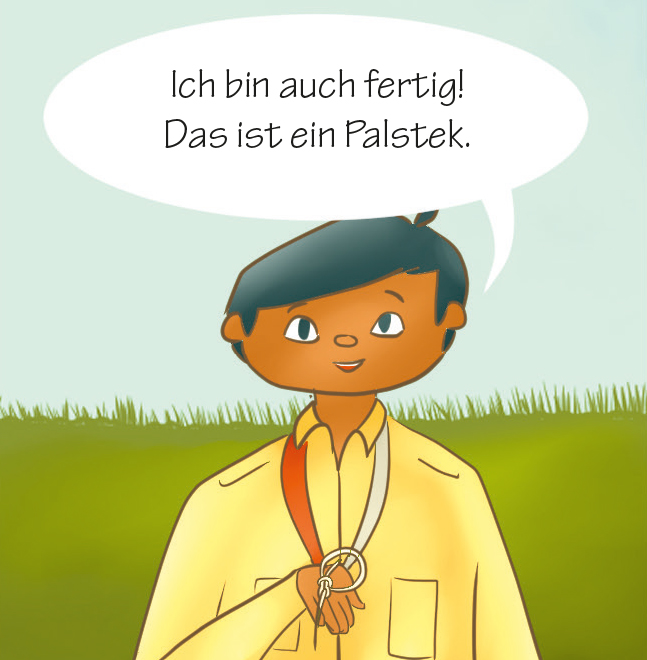 Tim: Ich bin auch fertig! Das ist ein Palstek.