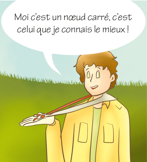 Zack : Moi c'est un nœud carré, c'est celui que je connais le mieux !