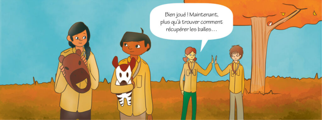 Lily : Bien joué ! Maintenant, plus qu’à trouver comment récupérer les balles…